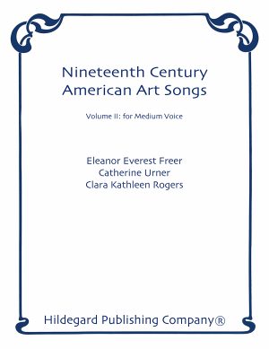 Nineteenth Century American Art Songs, Volume II: Medium Voice